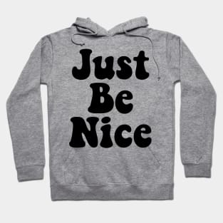 Just Be Nice Hoodie